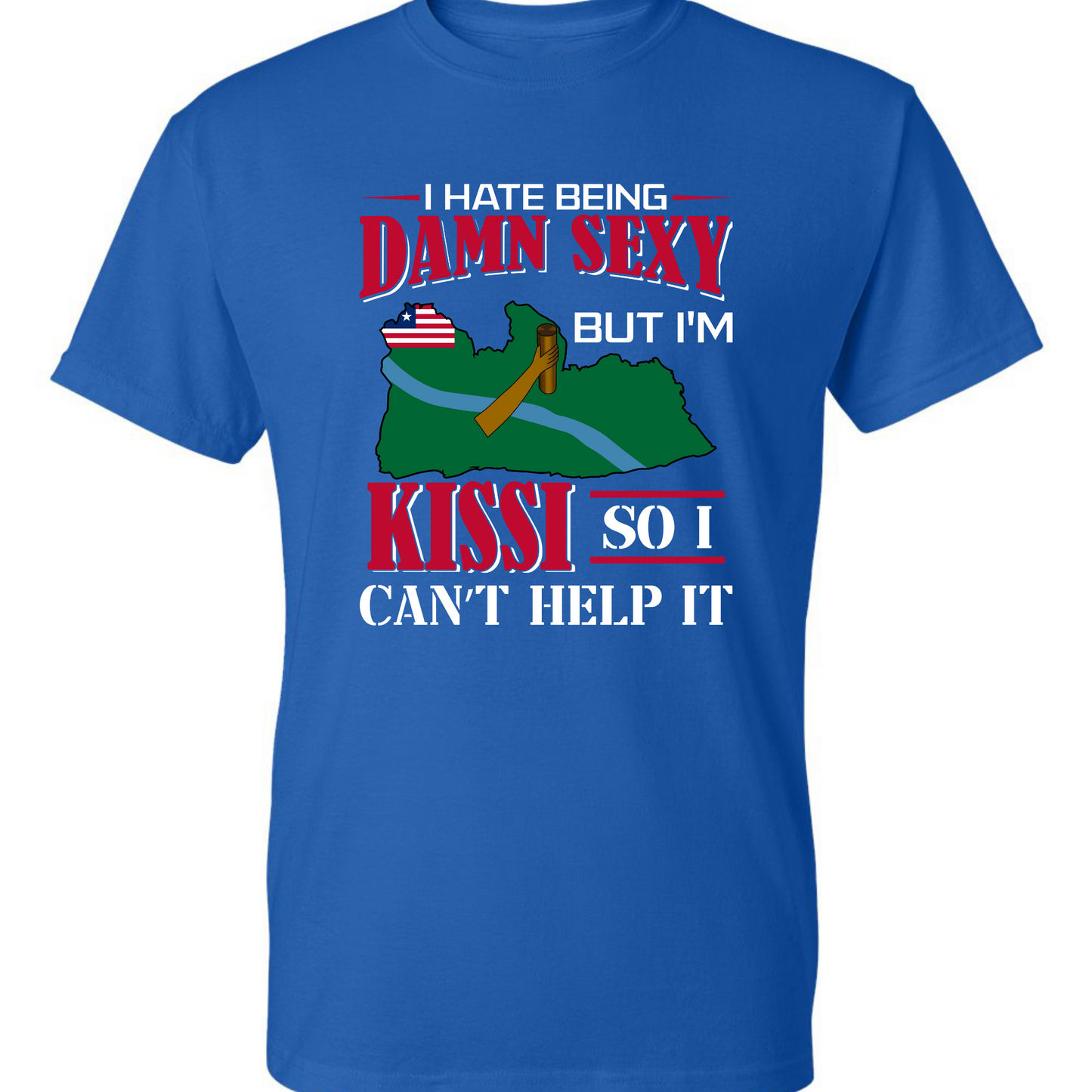 I Hate Being Damn Sexy But I'm -Blue T-Shirt