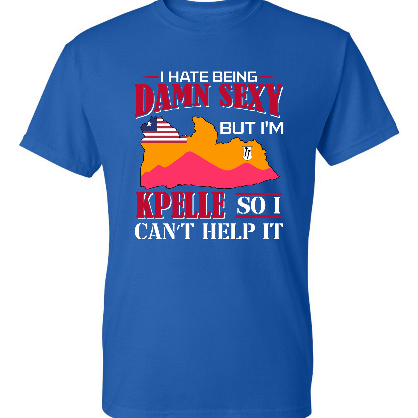 I Hate Being Damn Sexy But I'm -Blue T-Shirt
