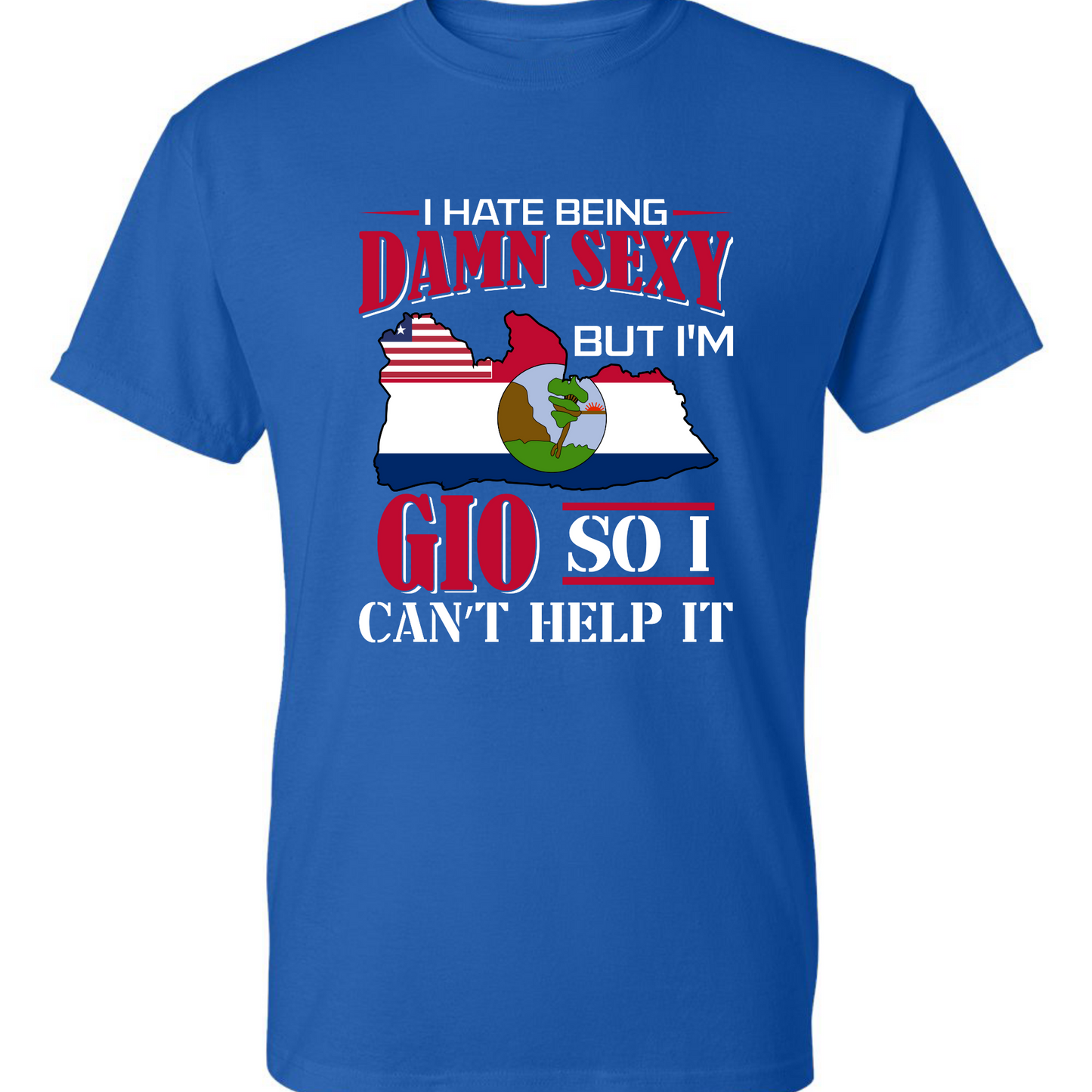 I Hate Being Damn Sexy But I'm -Blue T-Shirt