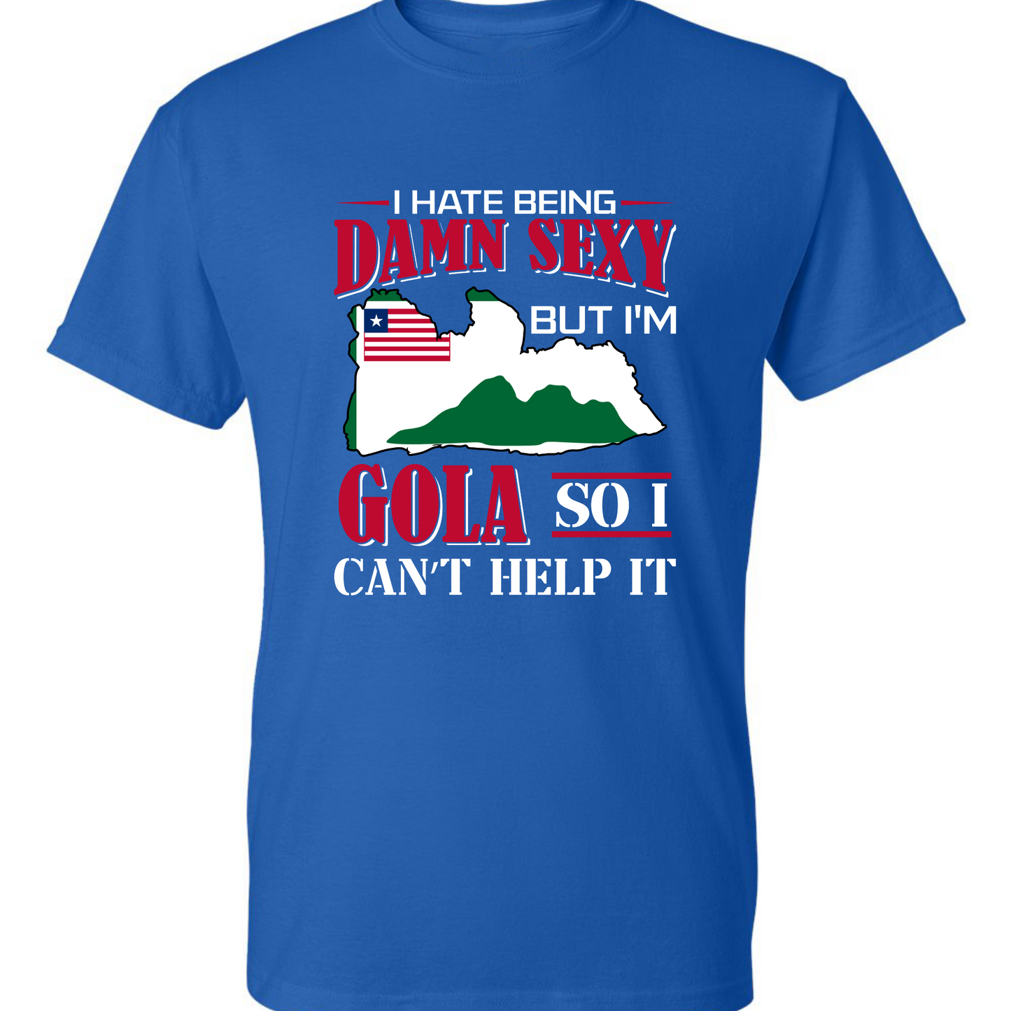 I Hate Being Damn Sexy But I'm -Blue T-Shirt