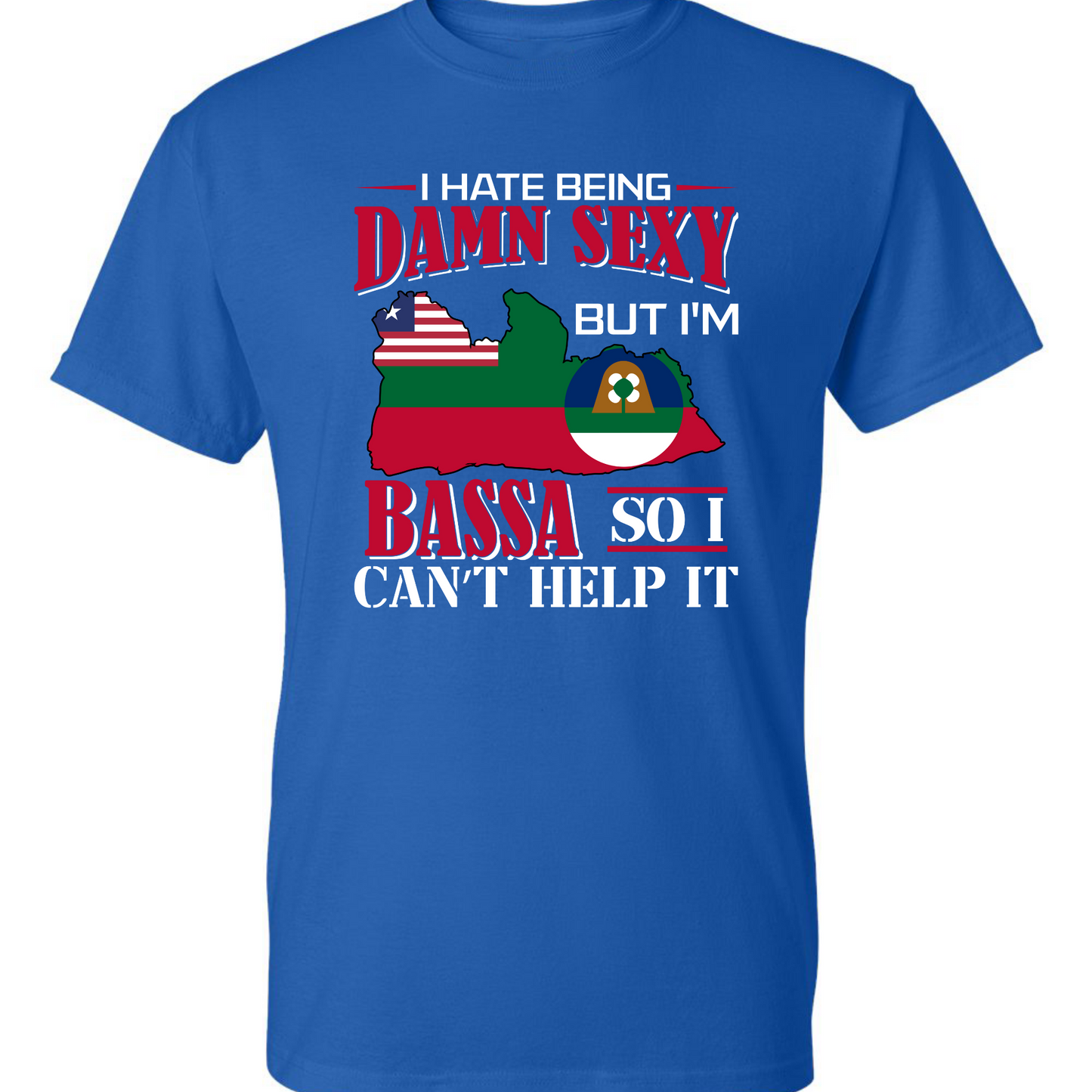 I Hate Being Damn Sexy But I'm -Blue T-Shirt