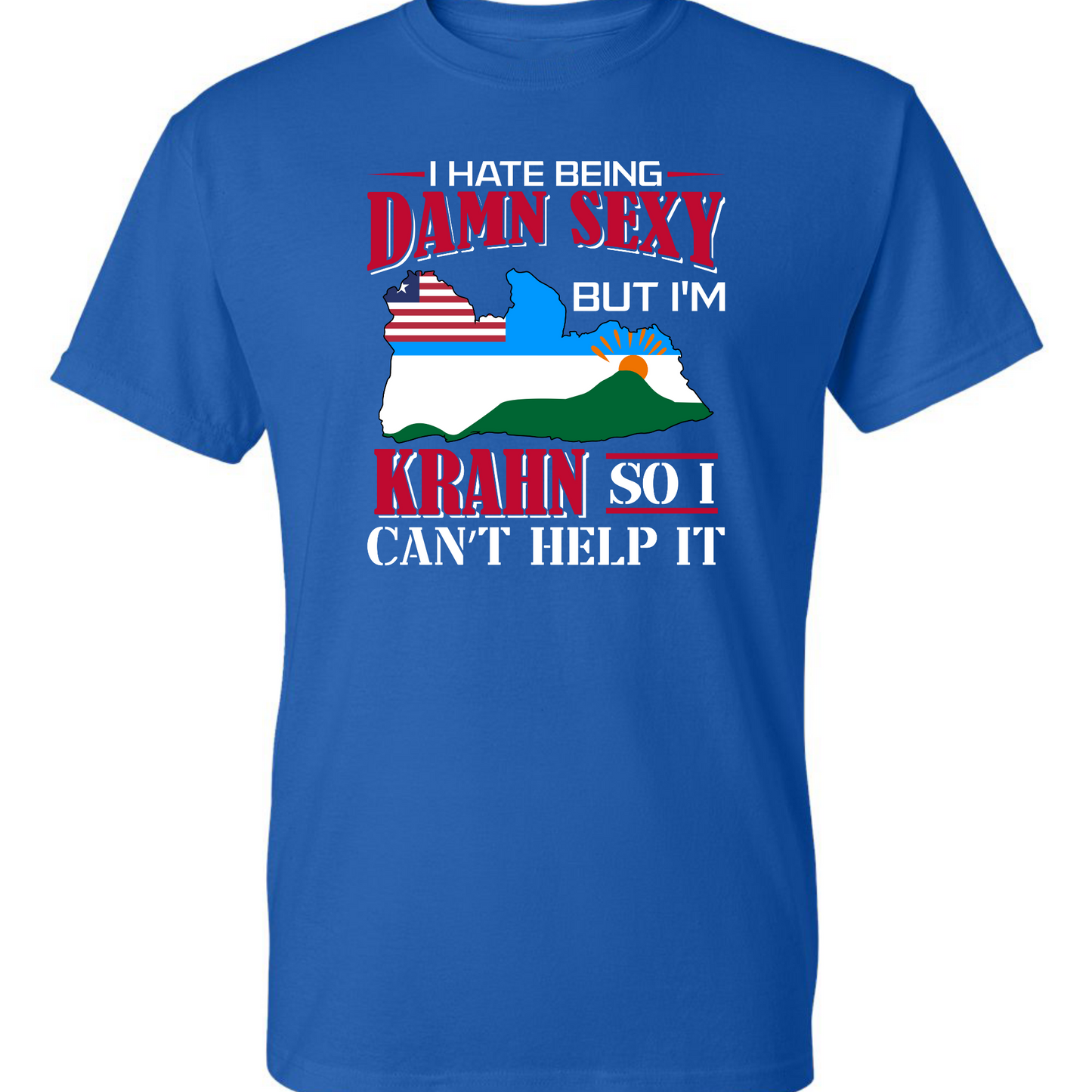 I Hate Being Damn Sexy But I'm -Blue T-Shirt