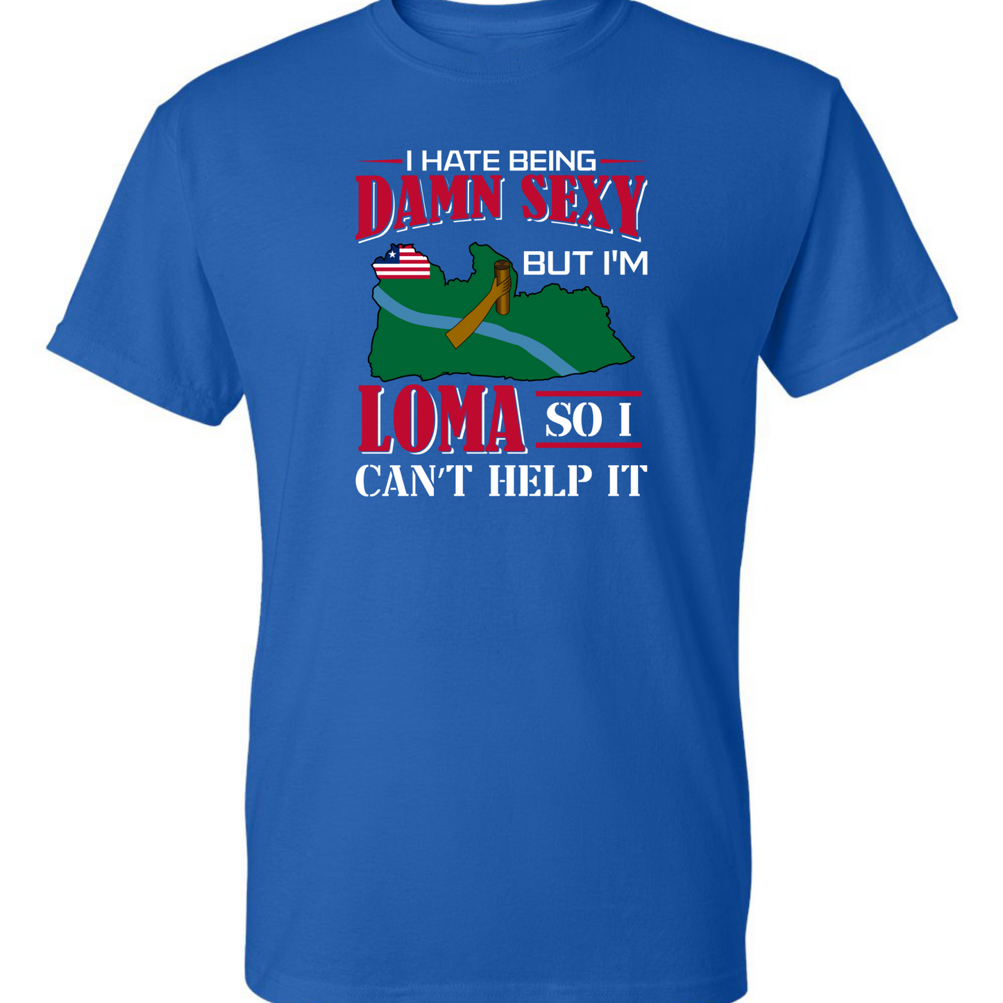 I Hate Being Damn Sexy But I'm -Blue T-Shirt