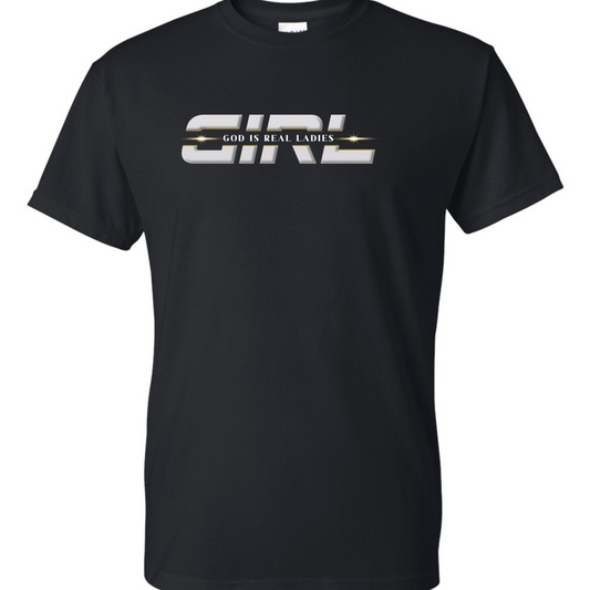 God Is Real Ladies (Girl) -Black T-Shirt